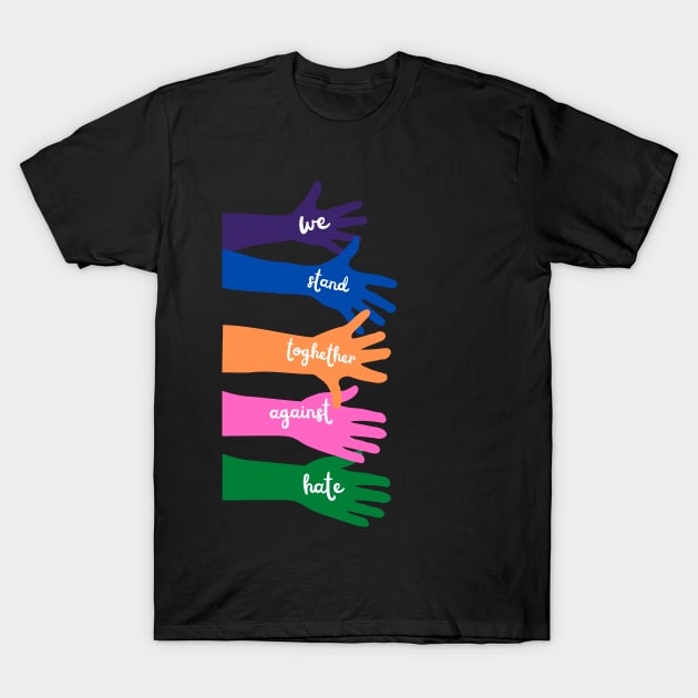 We stand together against racism T-Shirt by Thepatternedco